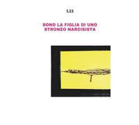 Sono la figlia di uno stronzo narcisista