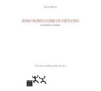 Sono Morto Come Un Vietcong. Leucemie Di Guerra