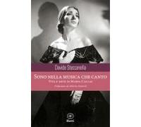 Sono Nella Musica Che Canto. Vita E Arte Di Maria Callas