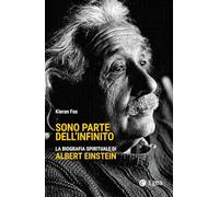 Sono parte dell'infinito. La biografia spirituale di Albert Einstein