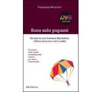 Sono Solo Pupazzi. Un Giorno Con Gaetano Marchitelli, Vittima Innocente Della Mafia