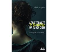 Sono Tornate Le Formiche E Tu Non Ci Sei: Lettere Da Quaggiù