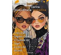 Sono una Bambina molto Carina Straordinaria Fantastica: Il mio Diario Creativo Segreto da 7 a 12 anni
