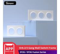 SONOFF EF2G EF3G cadre d'interrupteur mural Orb-2/3 Gang adapté pour la série Fusion Orb-MW1/Orb-ZBW1L/Orb-RBS/E1GS conçu pour les boîtiers