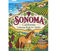 Sonoma Coloring Book for Adults, California: Wine Country Travel Souvenir & Pacific Coast Activity Pages with Vineyards and Horses