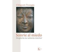 Sonrie al miedo / Smile at Fear: Despierta tu valentia interior / Awakening the True Heart of Bravery