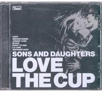 Sons and Daughters - Love The Cup [Import]