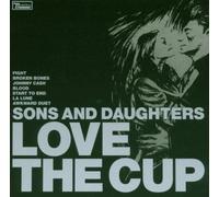SONS AND DAUGHTERS - LOVE THE CUP CD 7 TRACKS CLASSIC ROCK & POP NEUF