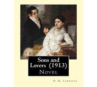 Sons and Lovers (1913). By: D. H. Lawrence: Autobiographical novel