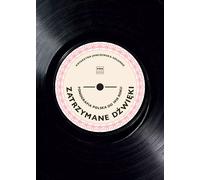 Sons arrêtés. La phonographie polonaise jusqu'en 1918.