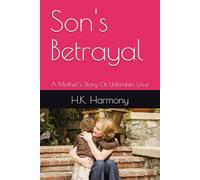 Son's Betrayal: A Mother’s Story Of Unbroken Love