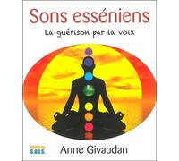 Sons esséniens - La guérison par la voix - Livre + CD - Anne Givaudan - Sois - Livre CD - Essai CD