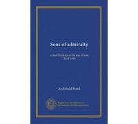 Sons of admiralty: a short history of the naval war, 1914-1918
