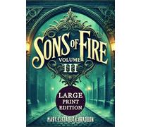 Sons of Fire VOLUME III (Large Print Edition): The final reckoning unfolds in a richly atmospheric Victorian drama where redemption, revelations, and the power of family ties take center stage