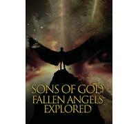 Sons Of God: Fallen Angels Explored