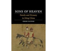 Sons of Heaven: Family and Dynasty in Ming China
