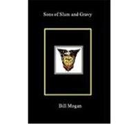 Sons of Slum and Gravy Mogan, Bill (Auteur)