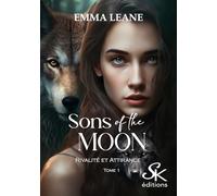 Sons of the Moon: Tome 1, Rivalité et attirance