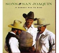 Sons of San Joaquin - Cowboy Has to Sing
