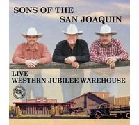 Sons Of The San Joaquin - Live at Western Jubilee Warehouse