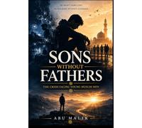 Sons Without Fathers: The Crisis Facing Young Muslim Men