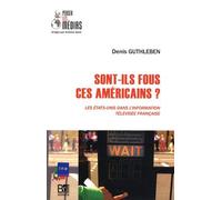 Sont-Ils Fous, Ces Américains ? - Les Etats-Unis Dans L'information Télévisée Française