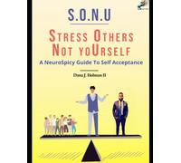 Sonu: Stress Others Not yoUrself: A neuro spicy guide to self acceptance