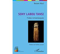 Sony Labou Tansi. Folies romanesques