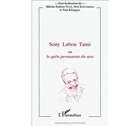 Sony Labou Tansi Ou La Quête Permanente Du Sens