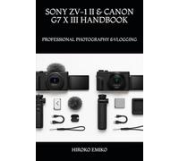 SONY ZV-1 II & CANON G7 X III HANDBOOK: PROFESSIONAL PHOTOGRAPHY &VLOGGING