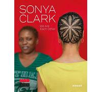 Lowery Stokes Sims – Sonya Clark: We Are Each Other – anglais