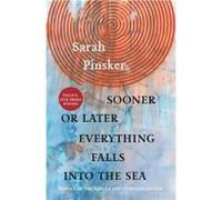 Sooner or Later Everything Falls Into the Sea Stories by Sarah Pinsker Sarah Pinsker (Auteur)