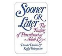 Sooner or Later: The Timing of Parenthood in Adult Lives Weingarten, Kathy, Daniels, Pamela (Auteur)
