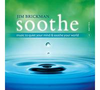 Soothe 1: Music to Quiet Your Mind & Soothe Your by Jim Brickman (2015-08-03)