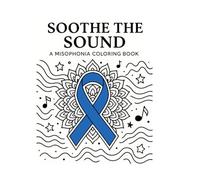 Soothe the Sound: A Misophonia Coloring Book