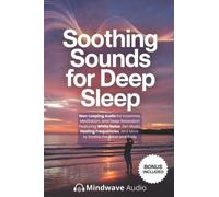 Soothing Sounds for Deep Sleep: Non-Looping Audio for Insomnia, Meditation, and Deep Relaxation Featuring White Noise, Zen Music, Healing Frequencies, and More to Soothe the Mind and Body