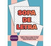 SOPA DE LETRA EN ESPAÑOL: 100 PUZZLES. Desafía Tu Mente con Juegos Para Buscar Oraciones. Diseño Exclusivo con Letra Grande Para Mentes Curiosas.