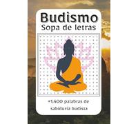 Sopa de letras budista: Pasatiempos sobre el Budismo, sus maestros, enseñanzas, símbolos y lugares sagrados en español | +1,400 palabras y +150 juegos ... perfecto para momentos de calma y meditación.