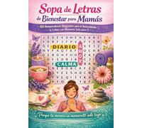 Sopa de Letras de Bienestar para Mamás: 100 Rompecabezas Relajantes para el Autocuidado, la Calma y un Momento Solo para Ti