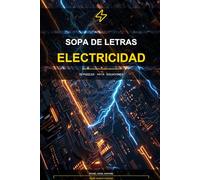 Sopa de Letras de Electricidad: 100 Puzzles para Adultos: Ejercita tu mente con vocabulario técnico de ingeniería eléctrica