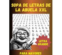 Sopa de letras de la abuela XXL: Libro de Pasatiempos para Adultos: Spanish Crossword ... en Espanol Letra Grande (Spanish Edition) Letra muy grande