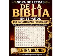 Sopa de Letras de la Biblia en Español: 100 pasatiempos cristianos fáciles de leer con temas de fe y respuestas incluidas: letra grande para adultos y adultos mayores