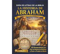 Sopa de Letras de la Biblia - La Historia de Abraham: 100 Rompecabezas de Búsqueda de Palabras para Vivir la Historia de Abraham y Poner a Prueba tu Mente