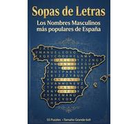 Sopa De Letras De Los Nombres De Hombre Más Populares: Descubre y recuerda los nombres clásicos y modernos de España - Más de 50 sopas de letras con los nombres masculinos más usados.