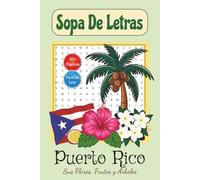 Sopa De Letras de Puerto Rico y Sus Flores, Frutos, y Árboles: Búsqueda de Palabras Fácil De Leer Sobre Las Plantas de La Isla Del Encanto | 6x9, 110 ... abuela, mamá, niños, adultos, y adolescentes