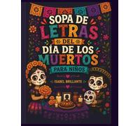 Sopa de Letras del Día de los Muertos para Niños: 24 actividades para colorear y aprender sobre las tradiciones, la cultura y los recuerdos del Día de los Muertos