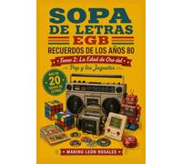 Sopa de Letras EGB: Recuerdos de los Años 80: La Edad de Oro del Pop y los Juguetes