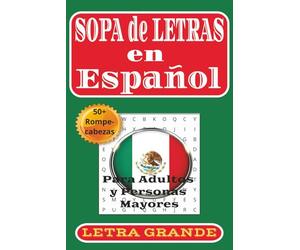 Sopa de Letras en Español Letra Grande: Búsquedas de palabras para adultos y personas mayores sobre temas Mexicanos incluye tradiciones, cultura, y ... + Rompecabezas ... Para Vacaciones y Tiempos