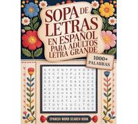 Sopa De Letras En Español Letra Grande: Entretenidos Juegos Mentales Para Personas De Edad Avanzada