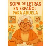 sopa de letras en español para abuela: Ejercicios de memoria ideales para nuestras queridas abuelas